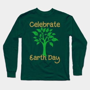 Celebrate Earth Day Long Sleeve T-Shirt